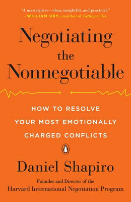 Negotiating the Nonnegotiable: How to Resolve Your Most Emotionally Charged Conflicts NEGOTIATING THE NONNEGOTIABLE 