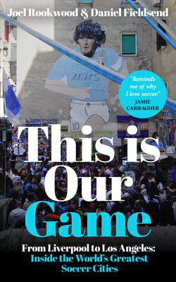 This Is Our Game: Inside the World's Greatest Soccer Cities