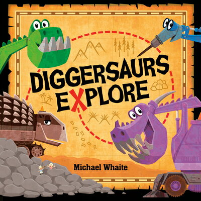 Diggersaurs Explore DIGGERSAURS EXPLORE （Diggersaurs） [ Michael Whaite ]