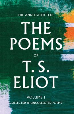 The Poems of T. S. Eliot: Collected and Uncollected Poems POEMS OF T S ELIOT 