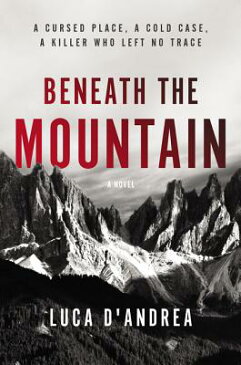 Beneath the Mountain BENEATH THE MOUNTAIN [ Luca D'Andrea ]