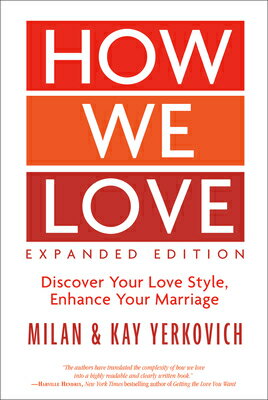How We Love, Expanded Edition: Discover Your Love Style, Enhance Your Marriage HOW WE LOVE EXPANDED /E [ Milan Yerkovich ]