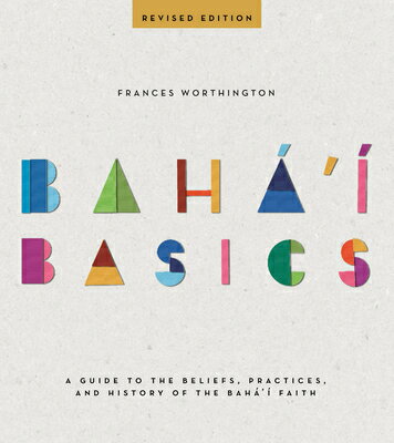 楽天楽天ブックスBaha'i Basics: A Guide to the Beliefs, Practices, and History of the Baha'i Faith BAHAI BASICS [ Frances Worthington ]