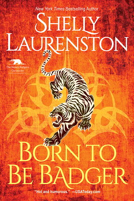 Born to Be Badger: A Witty Shifter Rom-Com BORN TO BE BADGER （Honey Badger Chronicles） [ Shelly Laurenston ]