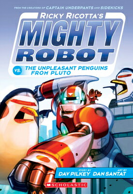 Ricky Ricotta's Mighty Robot vs. the Unpleasant Penguins from Pluto (Ricky Ricotta's Mighty Robot #9 RICKY RICOTTAS MIGHTY ROBOT VS （Ricky Ricotta's Mighty Robot） 