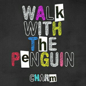 Charm [ Walk With The Penguin ]
