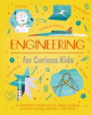 Engineering for Curious Kids: An Illustrated Introduction to Design, Building, Problem Solving, Mate ENGINEERING FOR CURIOUS KIDS （Curious Kids） Chris Oxlade