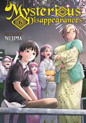 Mysterious Disappearances Vol. 6 MYSTERIOUS DISAPPEARANCES VOL （Mysterious Disappearances） [ Nujima ]