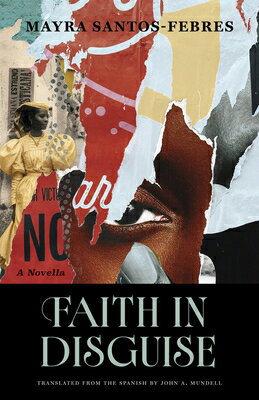 Faith in Disguise: A Novella FAITH IN DISGUISE （Global Black Writers in Translation） 