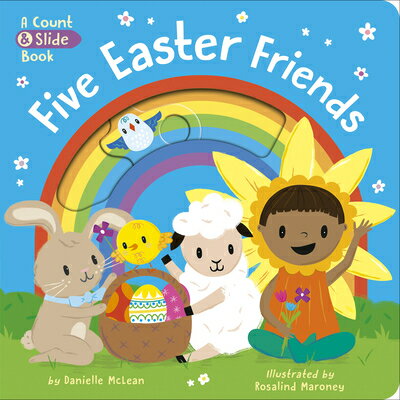 Five Easter Friends: A Count Slide Book 5 EASTER FRIENDS Danielle McLean