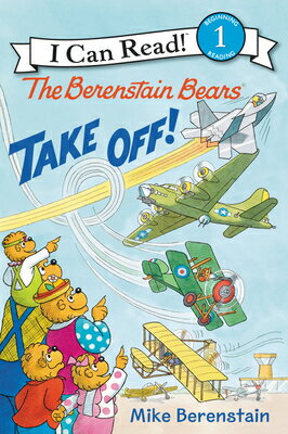 The Berenstain Bears Take Off! B BEARS TAKE OFF I Can Read Level 1 [ Mike Berenstain ]