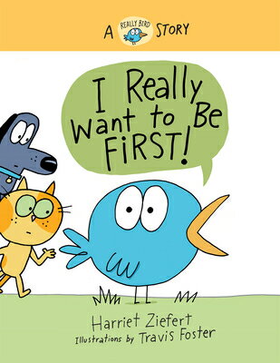 I Really Want to Be First! (Really Bird Stories #1): A Really Bird Story