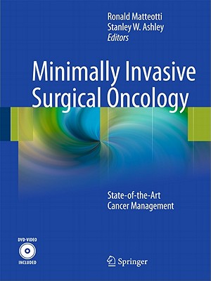 Minimally Invasive Surgical Oncology: State-Of-The-Art Cancer Management [With DVD]