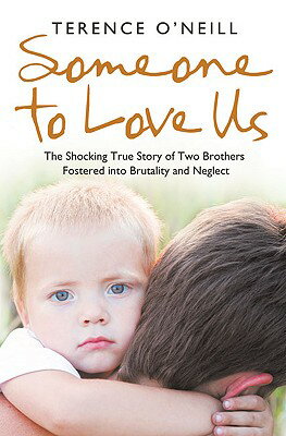 Someone to Love Us: The shocking true story of two brothers fostered into brutality and neglect SOMEONE TO LOVE US [ Terence O'Neill ]