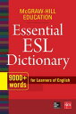 McGraw-Hill Education Essential ESL Dictionary: 9,000 Words for Learners of English MGWH EDUCATION ESSENTIAL ESL D McGraw Hill