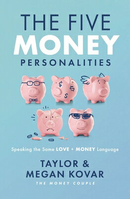 The Five Money Personalities: Speaking the Same Love and Money Language 5 MONEY PERSONALITIES [ Taylor Kovar ]