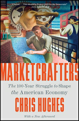 Marketcrafters: The 100-Year Struggle to Shape the American Economy MARKETCRAFTERS 