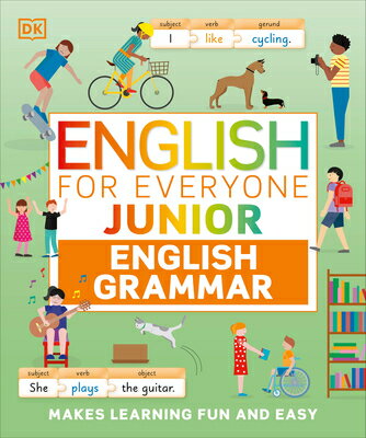 English for Everyone Junior English Grammar: A Simple, Visual Guide to English ENGLISH FOR EVERYONE JR ENGLIS （DK English for Everyone Junior） Dk