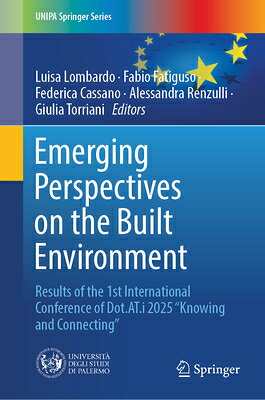 Emerging Perspectives on the Built Environment: Results of the 1st International Conference of Dot.A EMERGING PERSPECTIVES ON THE B （Unipa Springer） 