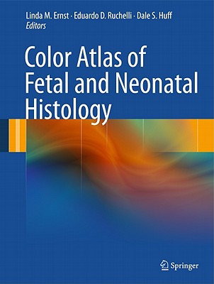Color Atlas of Fetal and Neonatal Histology COLOR ATLAS OF FETAL & NEONATA [ Linda M. Ernst ]