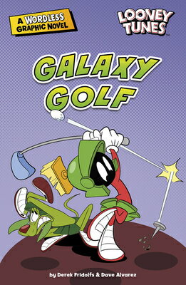 Galaxy Golf GALAXY GOLF （Looney Tunes Wordless Graphic Novels） 