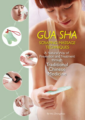 Gua Sha Scraping Massage Techniques: A Natural Way of Prevention and Treatment Through Traditional C