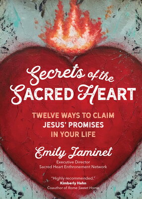 Secrets of the Sacred Heart: Twelve Ways to Claim Jesus' Promises in Your Life SECRETS OF THE SACRED HEART [ Emily Jaminet ]