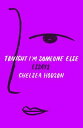 Tonight I 039 m Someone Else: Essays TONIGHT IM SOMEONE ELSE Chelsea Hodson