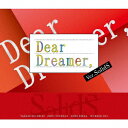 『Dear Dreamer,』 ver.SolidS SolidS