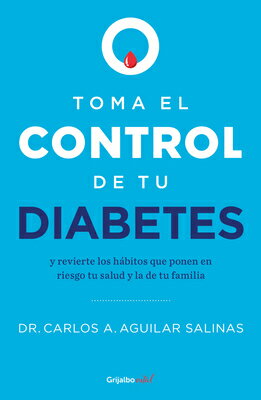 Toma El Control de Tu Diabetes Y Revierte Los Hbitos Que Ponen En Riesgo Tu Sal Ud / Take Control of