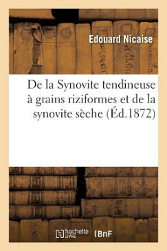 de la Synovite Tendineuse a Grains Riziformes Et de la Synovite Seche FRE-DE LA SYNOVITE TENDINEUSE （Sciences） [ Nicaise-E ]