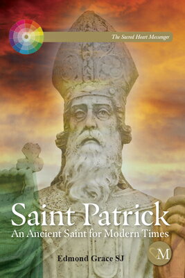 Saint Patrick: An Ancient Saint for Modern Times ST PATRICK [ Edmond Grace ]