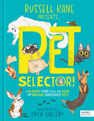 Pet Selector!: A Hilarious Guide to All the Usual and Unusual Household Pets PET SELECTOR [ Russell Kane ]