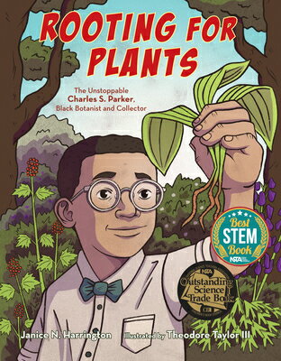 Rooting for Plants: The Unstoppable Charles S. Parker, Black Botanist and Collector ROOTING FOR PLANTS [ Janice N. Harrington ]