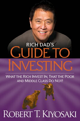 Rich Dad's Guide to Investing: What the Rich Invest In, That the Poor and the Middle Class Do Not! RICH DADS GT INVESTING iRich Dadj [ Robert T. Kiyosaki ]