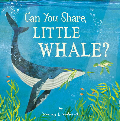 Can You Share, Little Whale? CAN YOU SHARE LITTLE WHALE [ Jonny Lambert ]