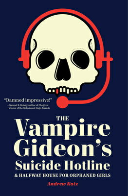 The Vampire Gideon's Suicide Hotline and Halfway House for Orphaned Girls VAMPIRE GIDEONS SUICIDE HOTLIN [ Andrew Katz ]