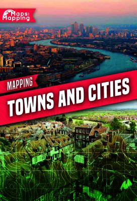 Mapping Towns and Cities MAPPING TOWNS & CITIES （Maps and Mapping） 