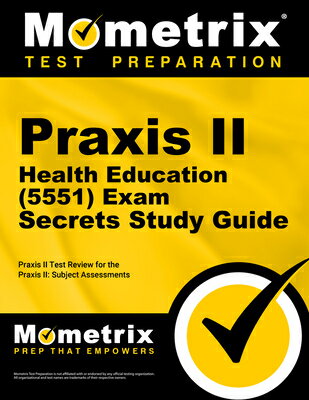 PRAXIS II Health Education (5551) Exam Secrets Study Guide: PRAXIS II Test Review for the PRAXIS II: PRAXIS II HEALTH EDUCATION (55 （Mometrix Secrets Study Guides） [ Mometrix Teacher Certification Test Team ]