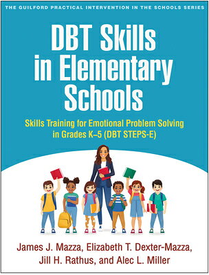 DBT Skills in Elementary Schools: Skills Training for Emotional Problem Solving in Grades K-5 (DBT S DBT SKILLS IN ELEM SCHOOLS （Guilford Practical Intervention in the Schools） 