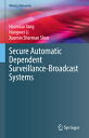 Secure Automatic Dependent Surveillance-Broadcast Systems SECURE AUTOMATIC DEPEN...