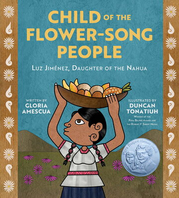 Child of the Flower-Song People: Luz Jimnez, Daughter of the Nahua CHILD OF THE FLOWER-SONG PEOPL [ Gloria Amescua ]