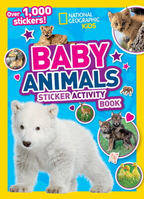 National Geographic Kids Baby Animals Sticker Activity Book NATL GEOGRAPHIC KIDS BABY ANIM （Ng Sticker Activity Books） National Geographic Kids