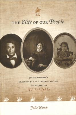 The Elite of Our People: Joseph Willson's Sketches of Black Upper-Class Life in Antebellum Philadelp
