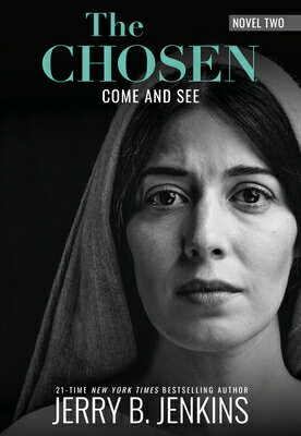 The Chosen Book Two: Come and See: A Novel Based on Season 2 of the Critically Acclaimed TV Series CHOSEN BK 2 COME & SEE [ Jerry B. Jenkins ]