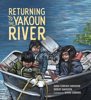 Returning to the Yakoun River RETURNING TO THE YAKOUN RIVER （Sk'ad'a Stories） [ Sara Florence Davidson ]