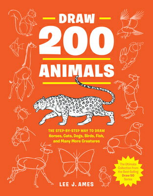 Draw 200 Animals: The Step-By-Step Way to Draw Horses, Cats, Dogs, Birds, Fish, and Many More Creatu DRAW 200 ANIMALS [ Lee J. Ames ]