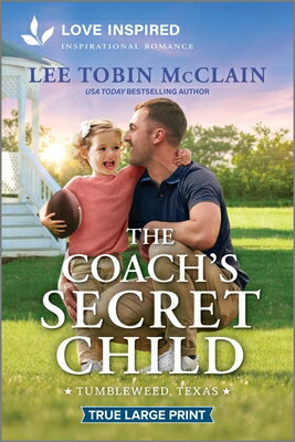 The Coach's Secret Child: An Uplifting Inspirational Romance COACHS SECRET CHILD -LP ORIGIN （Tumbleweed, Texas） [ Lee Tobin McClain ]