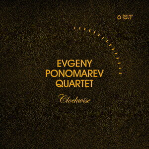 CLOCKWISE [ EVGENY PONOMAREV QUARTET ]