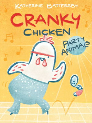 Party Animals: A Cranky Chicken Book 2 PARTY ANIMALS （Cranky Chicken） [ Katherine Battersby ]